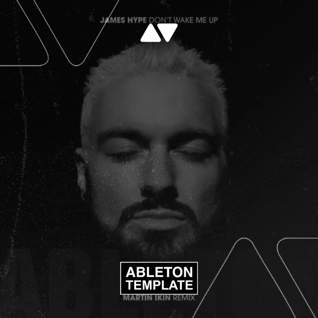 James Hype - Don't Wake Me Up (Martin Ikin Remix) Ableton Template (Tech House)